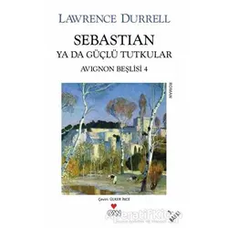 Sebastian ya da Güçlü Tutkular (Avignon Beşlisi 4) - Lawrence Durrell - Can Yayınları