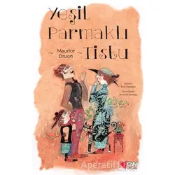 Yeşil Parmaklı Tistu - Maurice Druon - Can Çocuk Yayınları