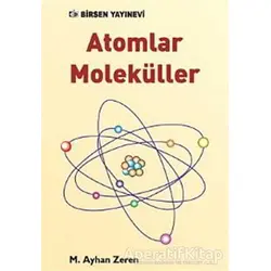 Atomlar Moleküller - M. Ayhan Zeren - Birsen Yayınevi