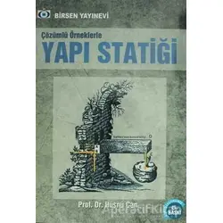 Çözümlü Örneklerle Yapı Statiği - Hüsnü Can - Birsen Yayınevi