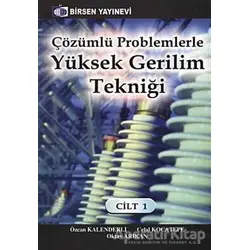 Çözümlü Problemlerle Yüksek Gerilim Tekniği Cilt: 1 - Celal Kocatepe - Birsen Yayınevi