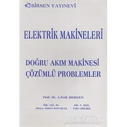 Elektrik Makineleri Doğru Akım Makinesi - Çözümlü Problemler - A. Faik Mergen - Birsen Yayınevi
