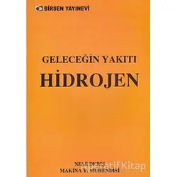Geleceğin Yakıtı Hidrojen - Neşe Deriş - Birsen Yayınevi