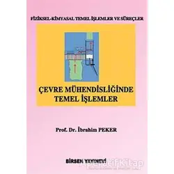 Çevre Mühendisliğinde Temel İşlemler - İbrahim Peker - Birsen Yayınevi