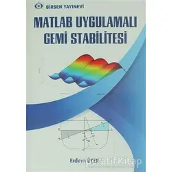 Matlab Uygulamalı Gemi Stabilitesi - Erdem Üçer - Birsen Yayınevi