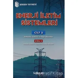 Enerji İletim Sistemleri Cilt 2 Kısım 2 - Selim Ay - Birsen Yayınevi
