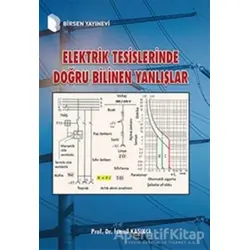 Elektrik Tesislerinde Doğru Bilinen Yanlışlar - İsmail Kaşıkçı - Birsen Yayınevi