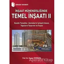 İnşaat Mühendisliğinde Temel İnşaatı 2 - Osman Sivrikaya - Birsen Yayınevi