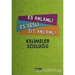 Eş Anlamlı, Eş Sesli, Zıt Anlamlı Kelimeler Sözlüğü - Kolektif - Yuva Yayınları