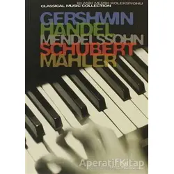 Gershwin, Handel, Mendelssohn, Schubert, Mahler Klasik Müzik Koleksiyonu