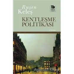Kentleşme Politikası - Ruşen Keleş - İmge Kitabevi Yayınları