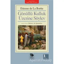 Gönüllü Kulluk Üzerine Söylev - Etienne de la Boetie - İmge Kitabevi Yayınları