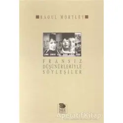 Fransız Düşünürleriyle Söyleşiler - Raoul Mortley - İmge Kitabevi Yayınları