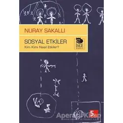 Sosyal Etkiler - Kim Kimi Nasıl Etkiler ? - Nuray Sakallı - İmge Kitabevi Yayınları