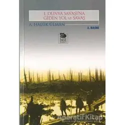 1. Dünya Savaşı’na Giden Yol ve Savaş - A. Haluk Ülman - İmge Kitabevi Yayınları