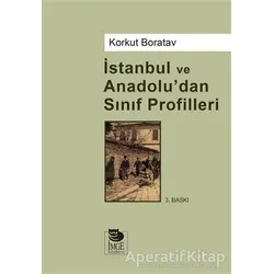 İstanbul Ve Anadoludan Sınıf Profilleri - Korkut Boratav - İmge Kitabevi Yayınları