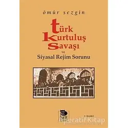 Türk Kurtuluş Savaşı ve Siyasal Rejim Sorunu - Ömür Sezgin - İmge Kitabevi Yayınları