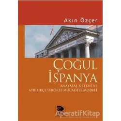 Çoğul İspanya Anayasal Sistemi ve Ayrılıkçı Terörle Mücadele Modeli