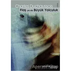 Flaş ya da Büyük Yolculuk - Charles Duchaussois - İmge Kitabevi Yayınları