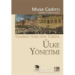 Ülke Yönetimi - Tanzimat Sürecinde Türkiye - Musa Çadırcı - İmge Kitabevi Yayınları