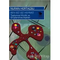 Ben Biz Siz Hepimiz - Nuran Hortaçsu - İmge Kitabevi Yayınları
