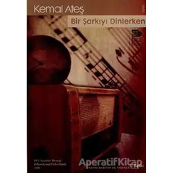 Bir Şarkıyı Dinlerken - Kemal Ateş - İmge Kitabevi Yayınları