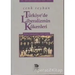 Türkiye’de Liberalizmin Kökenleri - Cenk Reyhan - İmge Kitabevi Yayınları