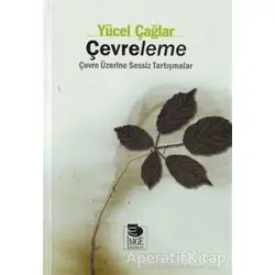 Çevreleme Çevre Üzerine Sessiz Tartışmalar - Yücel Çağlar - İmge Kitabevi Yayınları