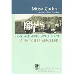 Tanzimat Sürecinde Türkiye - Anadolu Kentleri - Musa Çadırcı - İmge Kitabevi Yayınları