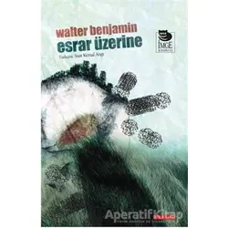 Esrar Üzerine - Walter Benjamin - İmge Kitabevi Yayınları