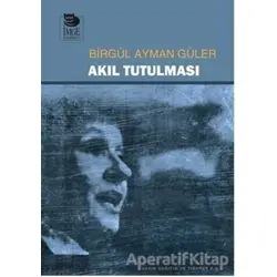 Akıl Tutulması - Birgül Ayman Güler - İmge Kitabevi Yayınları