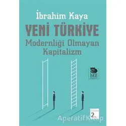 Yeni Türkiye Modernliği Olmayan Kapitalizm - İbrahim Kaya - İmge Kitabevi Yayınları
