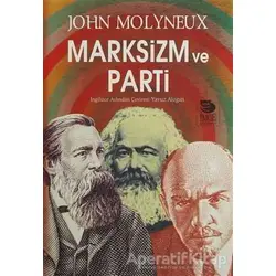 Marksizm ve Parti - John Molyneux - İmge Kitabevi Yayınları