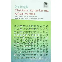 İletişim Kuramlarına Anlam Vermek - Oya Tokgöz - İmge Kitabevi Yayınları