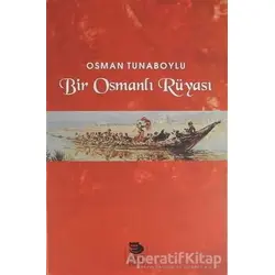 Bir Osmanlı Rüyası - Osman Tunaboylu - İmge Kitabevi Yayınları