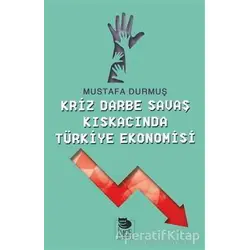 Kriz Darbe Savaş Kıskacında Türkiye Ekonomisi - Mustafa Durmuş - İmge Kitabevi Yayınları