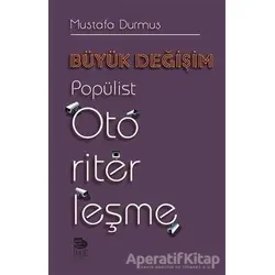 Büyük Değişim Popülist Otoriterleşme - Mustafa Durmuş - İmge Kitabevi Yayınları