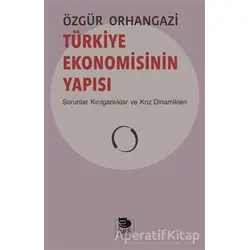 Türkiye Ekonomisinin Yapısı - Özgür Orhangazi - İmge Kitabevi Yayınları