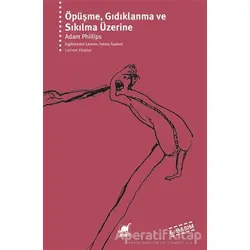 Öpüşme, Gıdıklanma ve Sıkılma Üzerine - Adam Phillips - Ayrıntı Yayınları