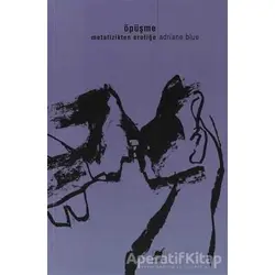 Öpüşme Metafizikten Erotiğe - Adrianne Blue - Ayrıntı Yayınları