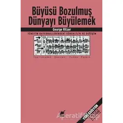 Büyüsü Bozulmuş Dünyayı Büyülemek - George Ritzer - Ayrıntı Yayınları