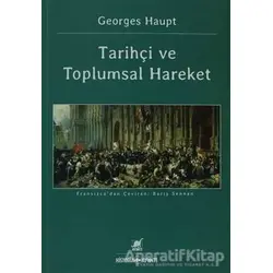 Tarihçi ve Toplumsal Hareket - Georges Haupt - Ayrıntı Yayınları