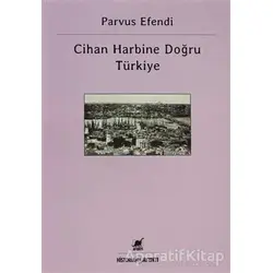 Cihan Harbine Doğru Türkiye - Parvus Efendi - Ayrıntı Yayınları