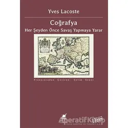Coğrafya - Her Şeyden Önce Savaş Yapmaya Yarar - Yves Lacoste - Ayrıntı Yayınları