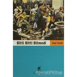 Bitti Bitti Bitmedi - Vedat Türkali - Ayrıntı Yayınları