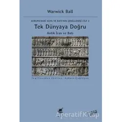 Tek Dünyaya Doğru - Avrupadaki Asya ve Batının Şekillenişi Cilt 2 - Warwick Ball - Ayrıntı Yayınları