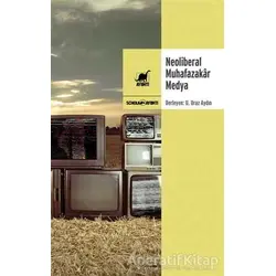 Neoliberal Muhafazakar Medya - Kolektif - Ayrıntı Yayınları