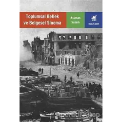 Toplumsal Bellek ve Belgesel Sinema - Asuman Susam - Ayrıntı Yayınları