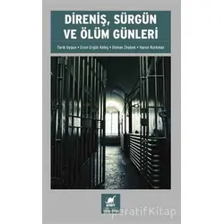 Direniş, Sürgün ve Ölüm Günleri - Tarık Uygun - Ayrıntı Yayınları