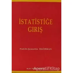 İstatistiğe Giriş - Şemsettin Bağırkan - Bilim Teknik Yayınevi